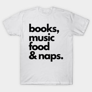 books, music, food and naps T-Shirt